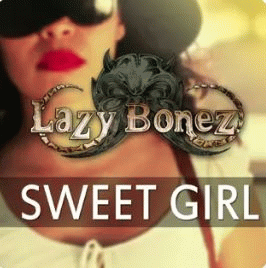 Lazy Bonez : Sweet Girl